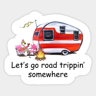 Let's Go Road Trippin' Somewhere Sticker